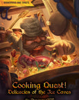 Cooking Quest! Delicacies of the Ice Caves, A One Shot Adventure